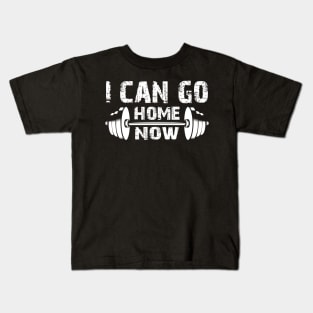 Fitness Gym - I Can Go Home Now Kids T-Shirt